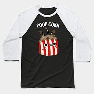 Poop Corn Funny Poop Pop Corn Pun Baseball T-Shirt